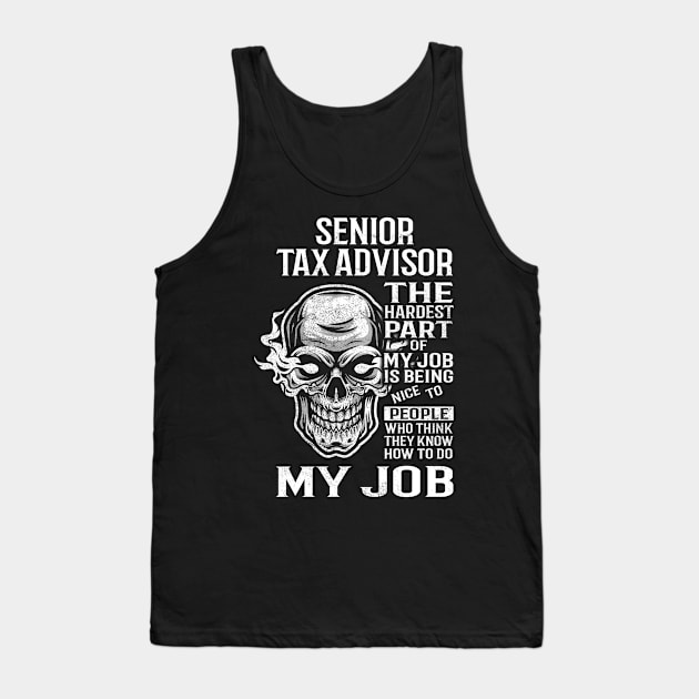 Senior Tax Advisor T Shirt - The Hardest Part Gift Item Tee Tank Top by candicekeely6155